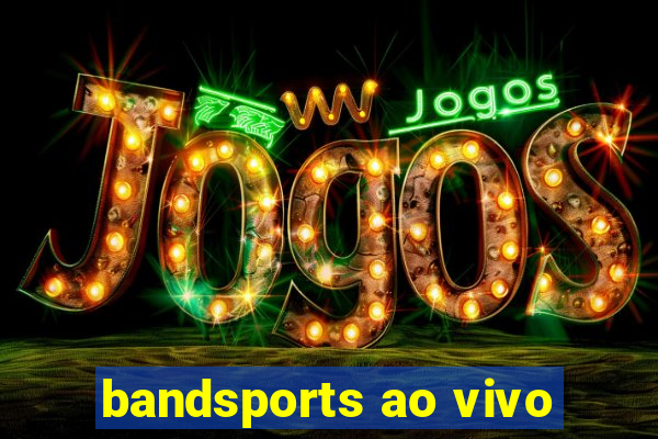 bandsports ao vivo